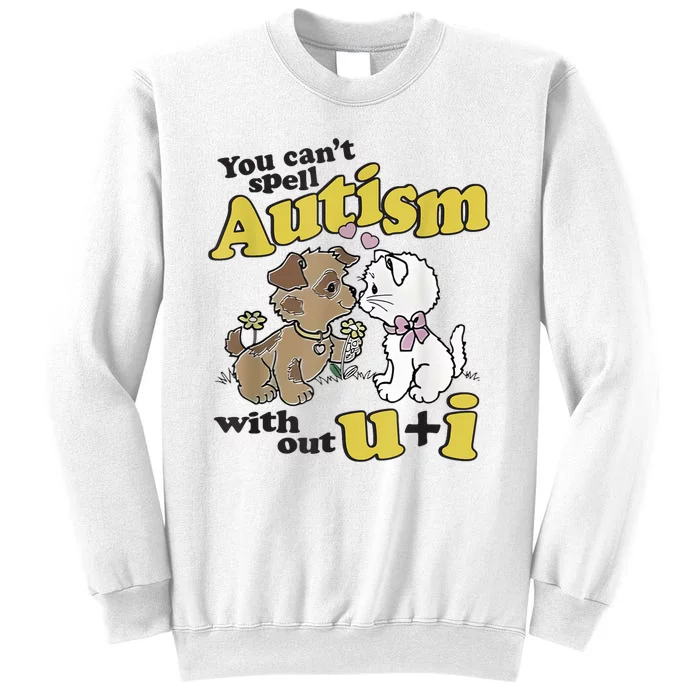 You Can’T Spell Autism Without U I Dog Kiss Cat Sweatshirt