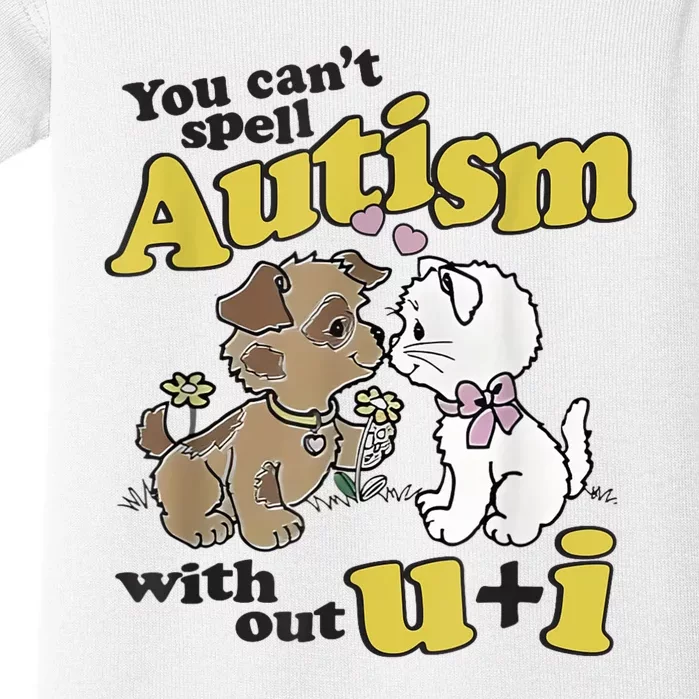 You Can’T Spell Autism Without U I Dog Kiss Cat Baby Bodysuit