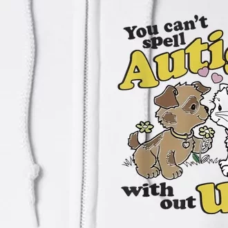 You Can’T Spell Autism Without U I Dog Kiss Cat Full Zip Hoodie