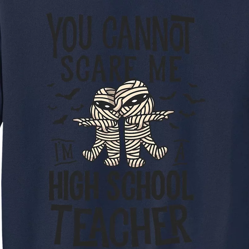 You Cannot Scare Me IM A High School Teacher Halloween Tall Sweatshirt