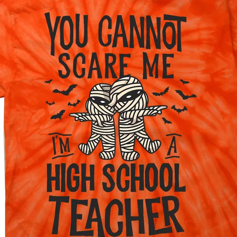 You Cannot Scare Me IM A High School Teacher Halloween Tie-Dye T-Shirt