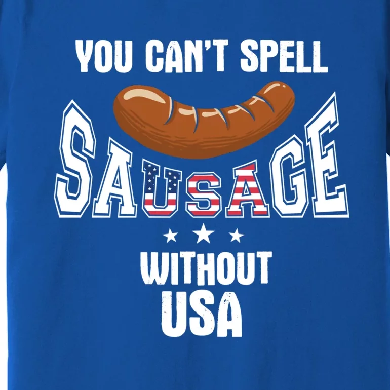 You Cant Spell Sausage Without Usa Funny Bbq Holiday Design Great Gift Premium T-Shirt