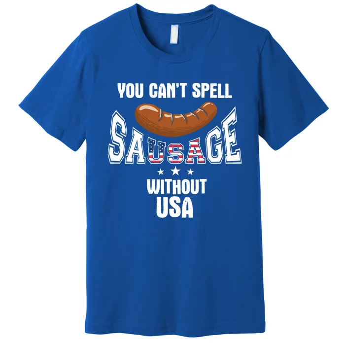 You Cant Spell Sausage Without Usa Funny Bbq Holiday Design Great Gift Premium T-Shirt