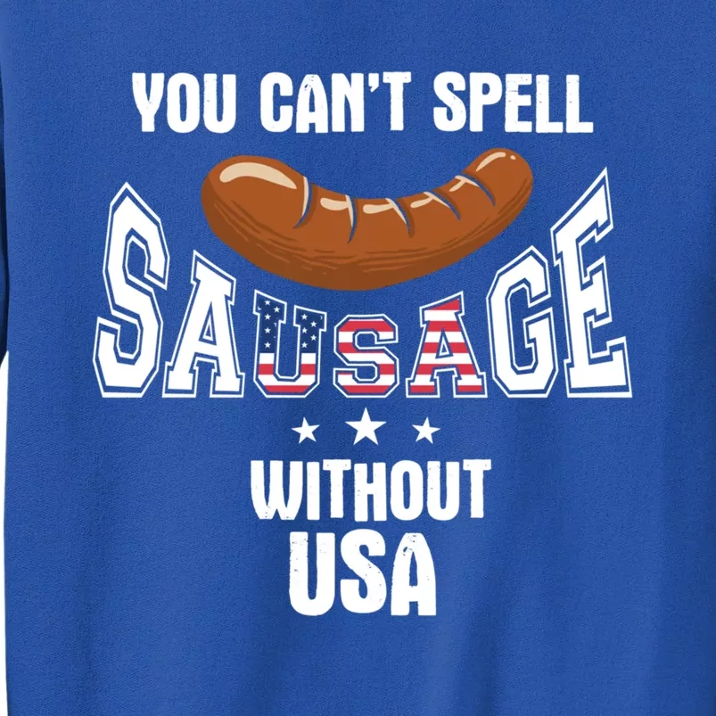 You Cant Spell Sausage Without Usa Funny Bbq Holiday Design Great Gift Tall Sweatshirt