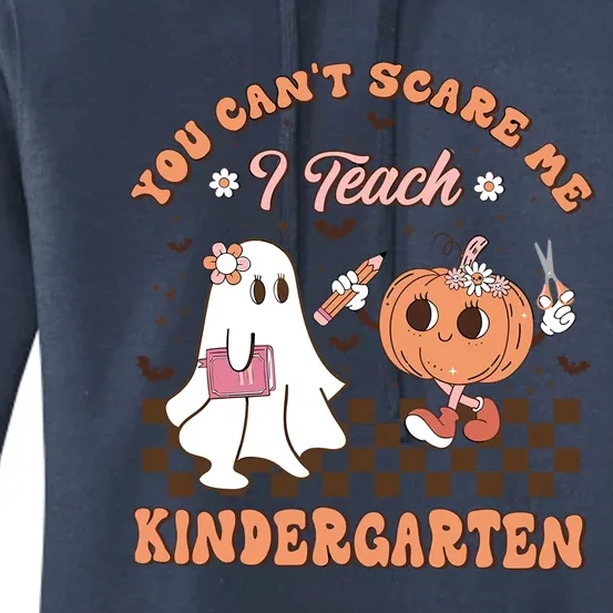 You CanT Scare Me I Teach Kindergarten Halloween Teacher Gift Women's Pullover Hoodie