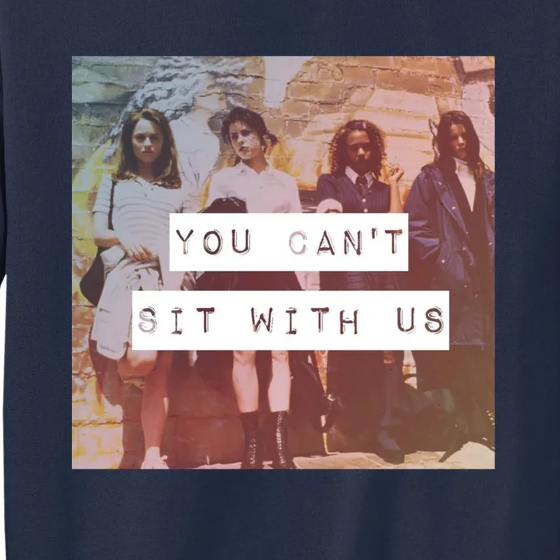 You Can&X27;T Sit With Us Sweatshirt