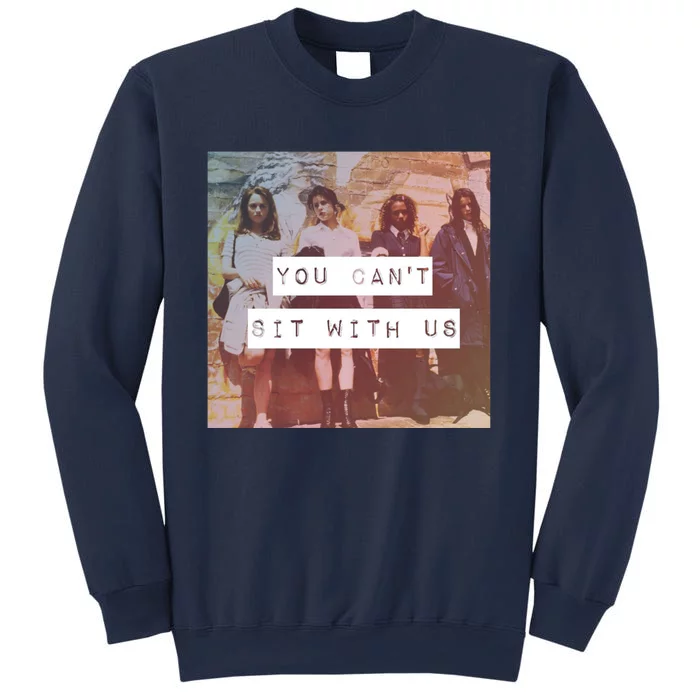 You Can&X27;T Sit With Us Sweatshirt