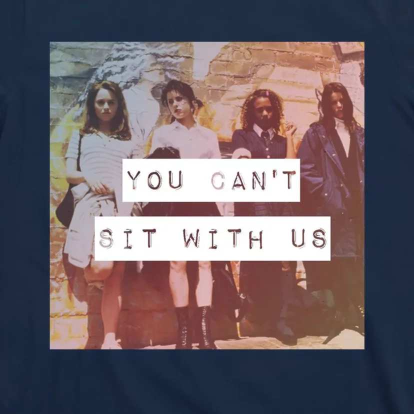 You Can&X27;T Sit With Us T-Shirt