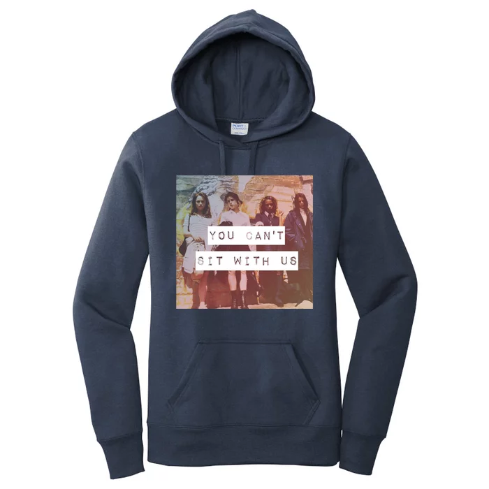 You Can&X27;T Sit With Us Women's Pullover Hoodie