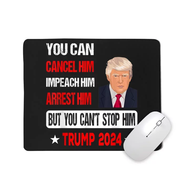 You Can't Stop Him Trump 2024 Pro Trump Mousepad