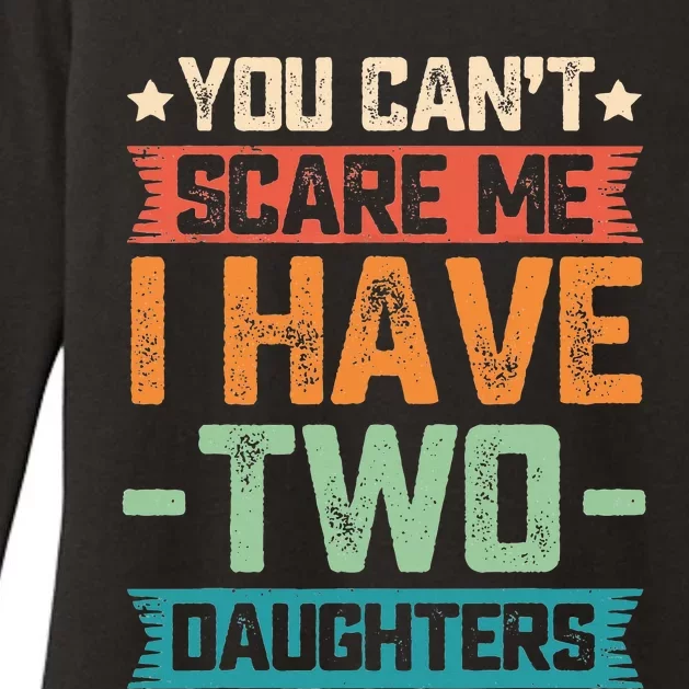 You Can't Scare Me I Have Two Daughters Father's Day Gift Womens CVC Long Sleeve Shirt