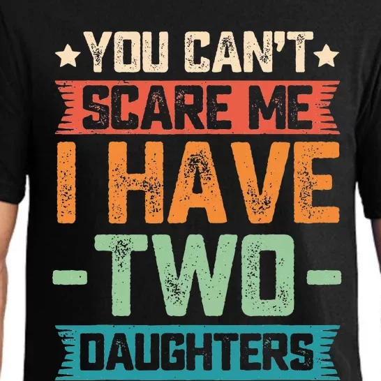 You Can't Scare Me I Have Two Daughters Father's Day Gift Pajama Set