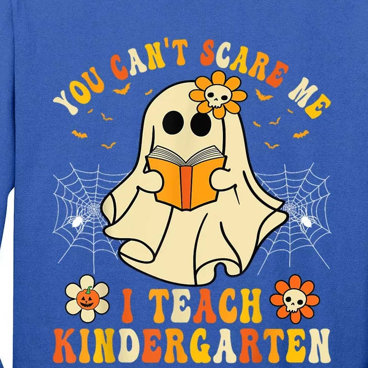 You CanT Scare Me I Teach Kindergarten Halloween Teacher Funny Gift Tall Long Sleeve T-Shirt