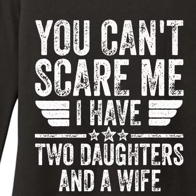 You Cant Scare Me I Have Two Daughters And A Wife Womens CVC Long Sleeve Shirt