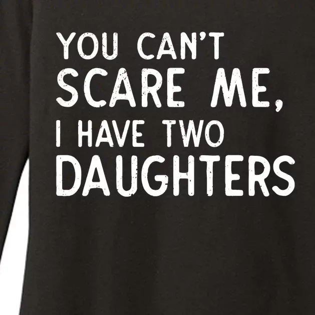 You Can't Scare Me I Have Two Daughters Fathers Day Gift Dad Womens CVC Long Sleeve Shirt