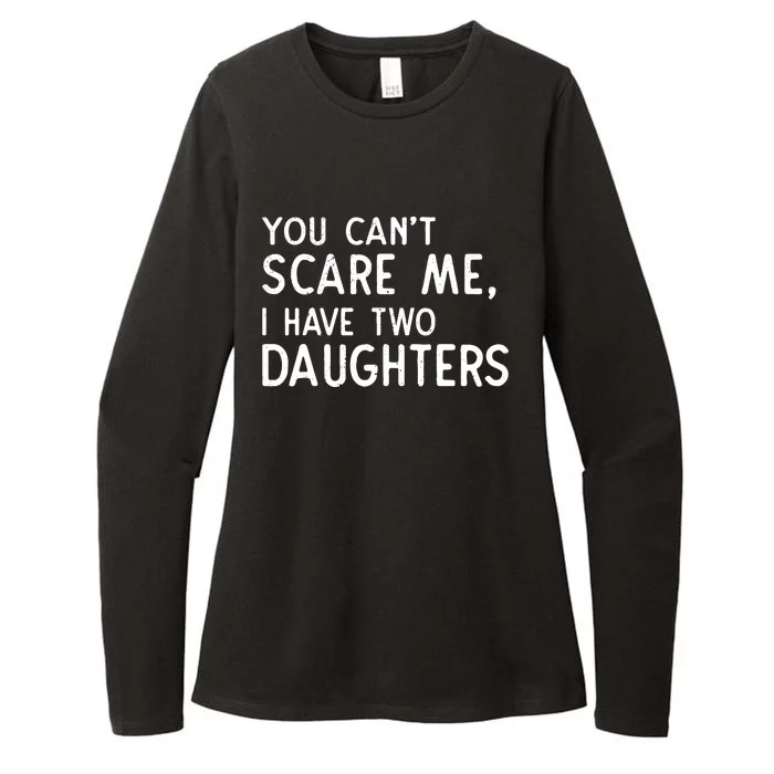 You Can't Scare Me I Have Two Daughters Fathers Day Gift Dad Womens CVC Long Sleeve Shirt