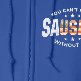 You Cant Spell Sausage Without Usa Funny Patriot Bbq Design Cute Gift Full Zip Hoodie