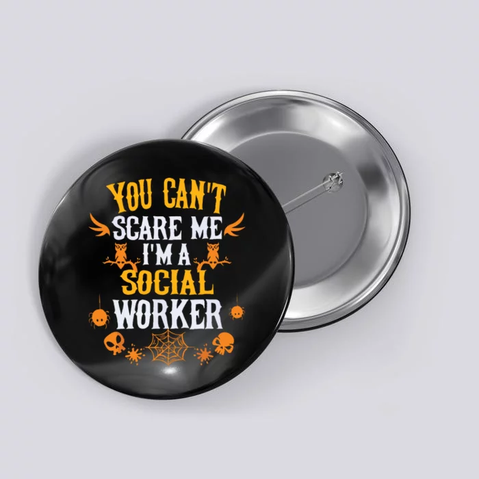 You Cant Scare Me Im A Social Worker Halloween Button