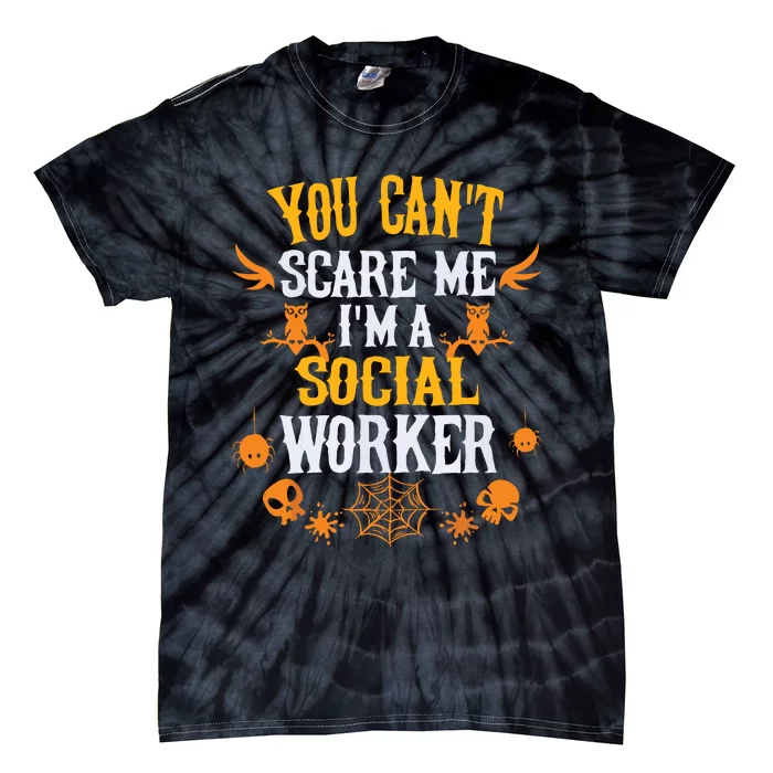 You Cant Scare Me Im A Social Worker Halloween Tie-Dye T-Shirt