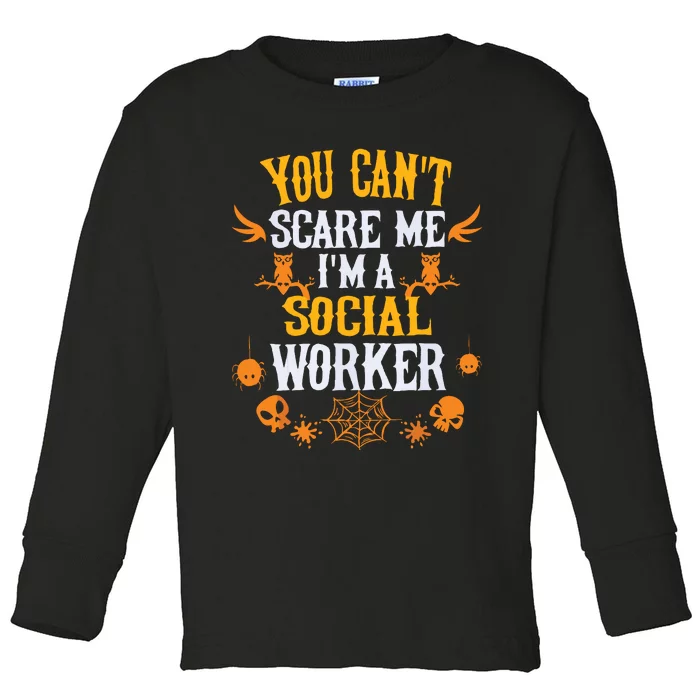 You Cant Scare Me Im A Social Worker Halloween Toddler Long Sleeve Shirt