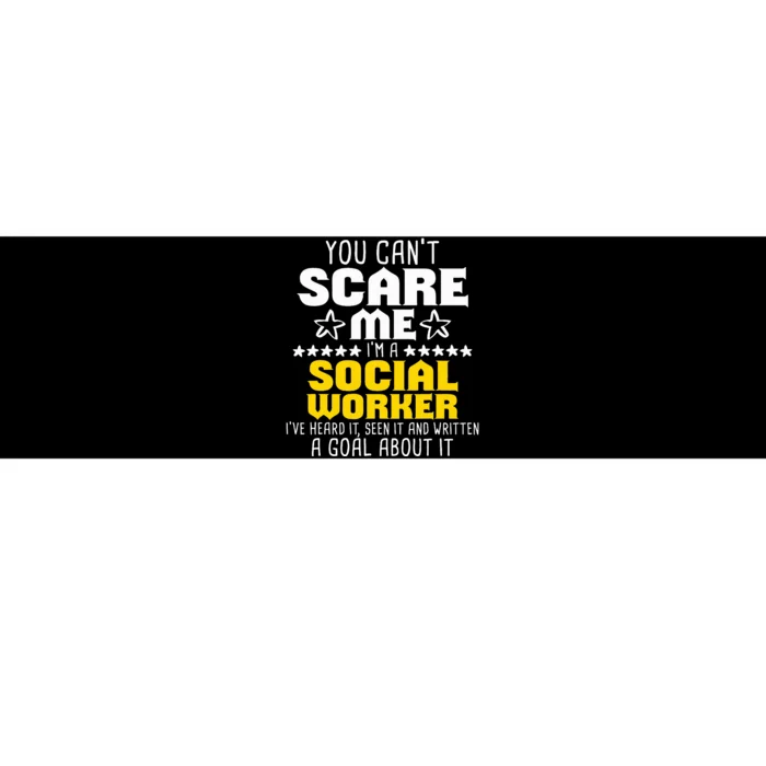 You CanT Scare Me IM A Social Worker Community Servant Bumper Sticker