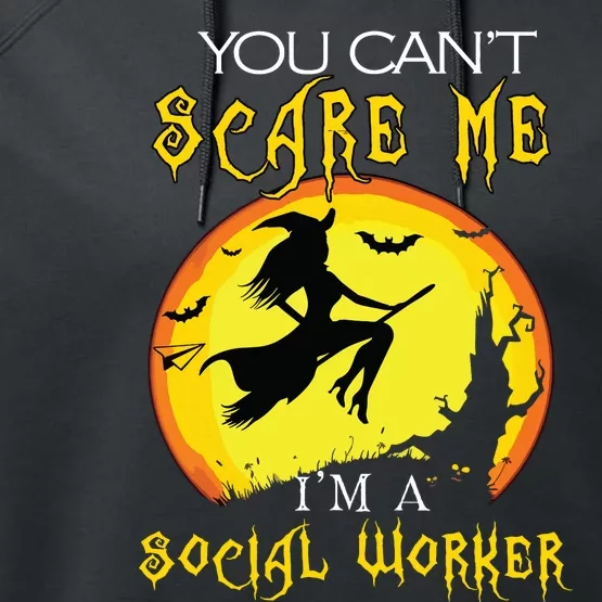 You Cant Scare Me Im Social Worker Halloween Costume Performance Fleece Hoodie