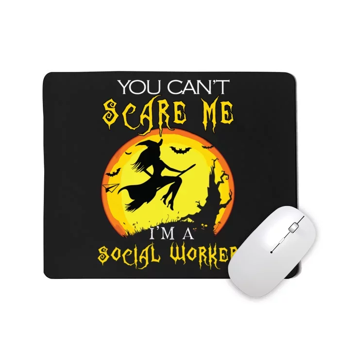 You Cant Scare Me Im Social Worker Halloween Costume Mousepad