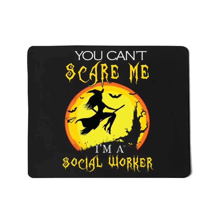 You Cant Scare Me Im Social Worker Halloween Costume Mousepad