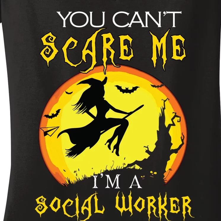 You Cant Scare Me Im Social Worker Halloween Costume Women's V-Neck T-Shirt