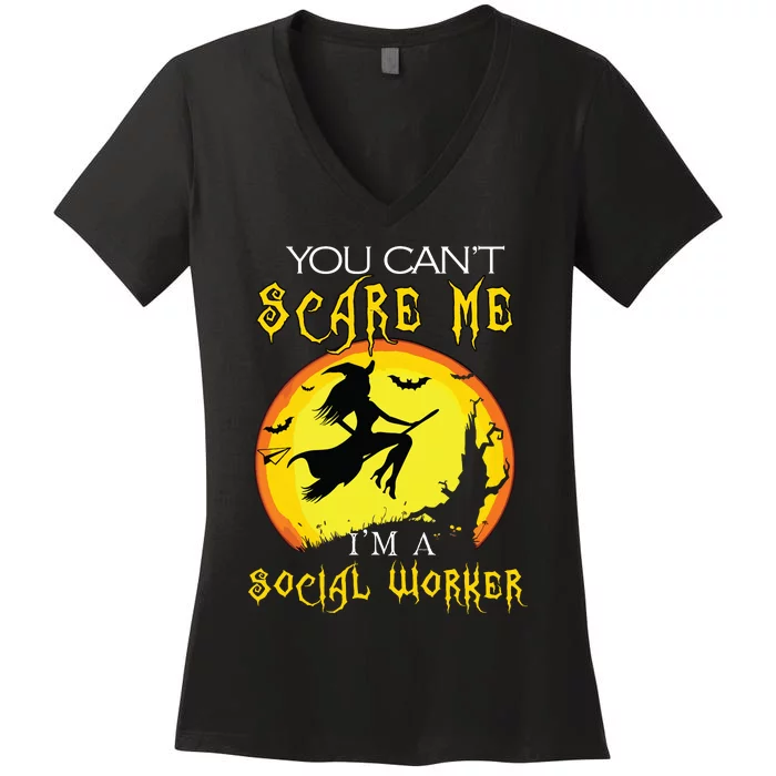 You Cant Scare Me Im Social Worker Halloween Costume Women's V-Neck T-Shirt