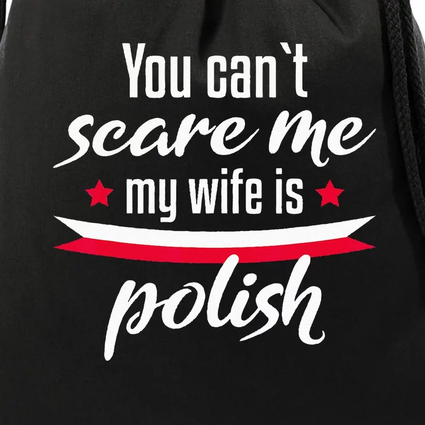 You Can'T Scare Me. My Wife Is Polish Drawstring Bag