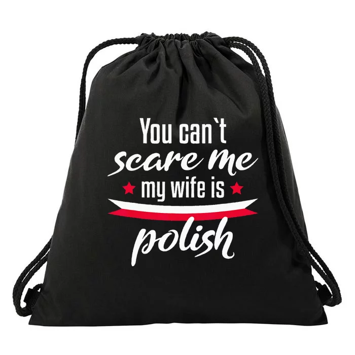 You Can'T Scare Me. My Wife Is Polish Drawstring Bag