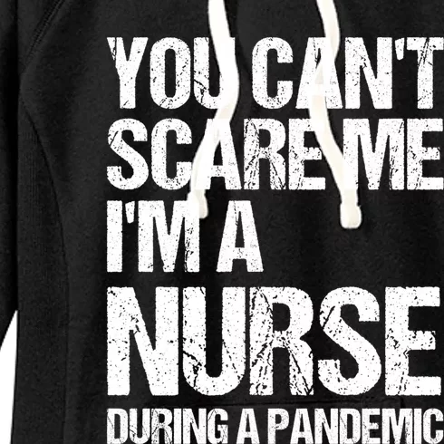 You Cant Scare Me Im A Nurse During A Pandemic Gift Women's Fleece Hoodie