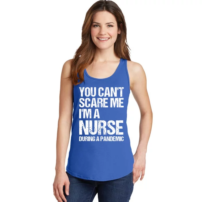 You Cant Scare Me Im A Nurse During A Pandemic Gift Ladies Essential Tank