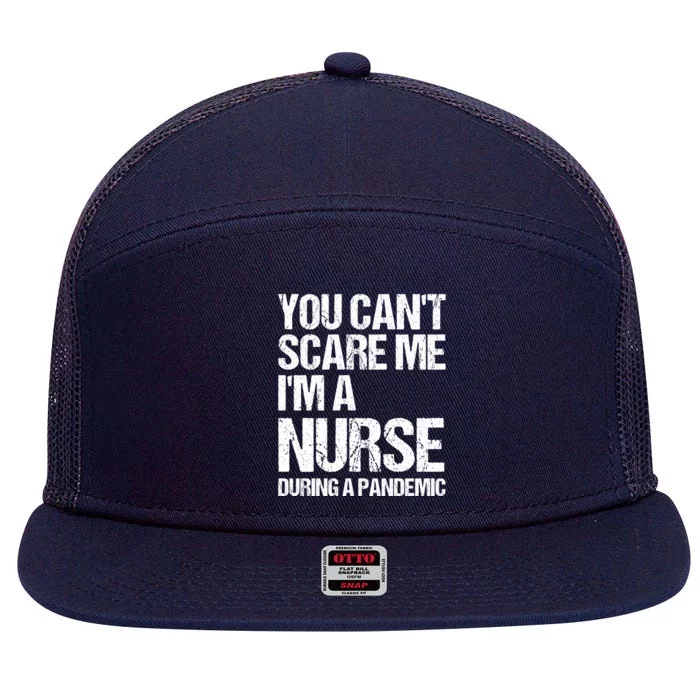 You Cant Scare Me Im A Nurse During A Pandemic Gift 7 Panel Mesh Trucker Snapback Hat