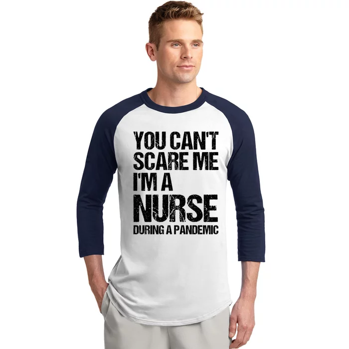 You Cant Scare Me Im A Nurse During A Pandemic Gift Baseball Sleeve Shirt