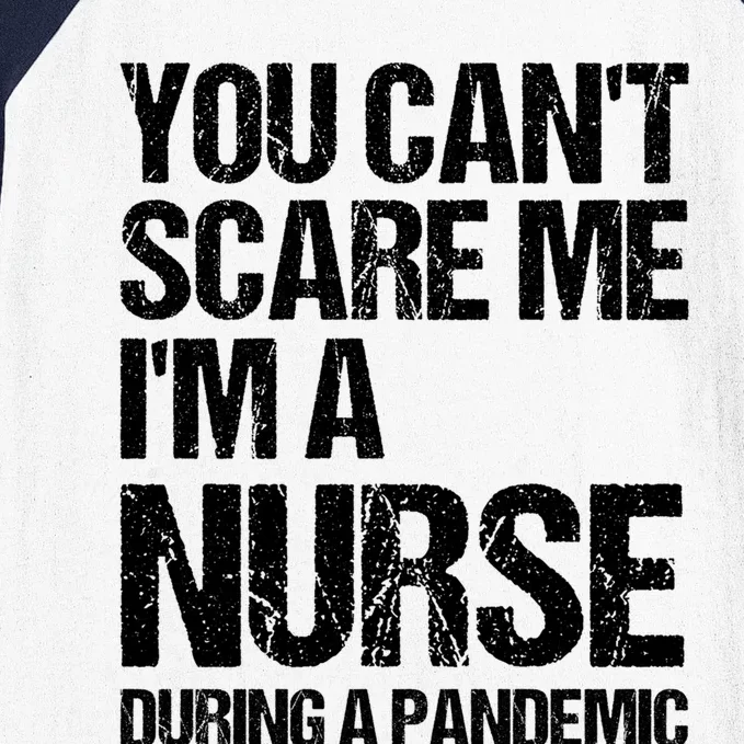 You Cant Scare Me Im A Nurse During A Pandemic Gift Baseball Sleeve Shirt