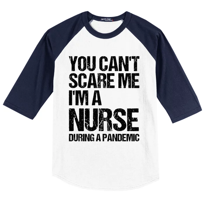 You Cant Scare Me Im A Nurse During A Pandemic Gift Baseball Sleeve Shirt