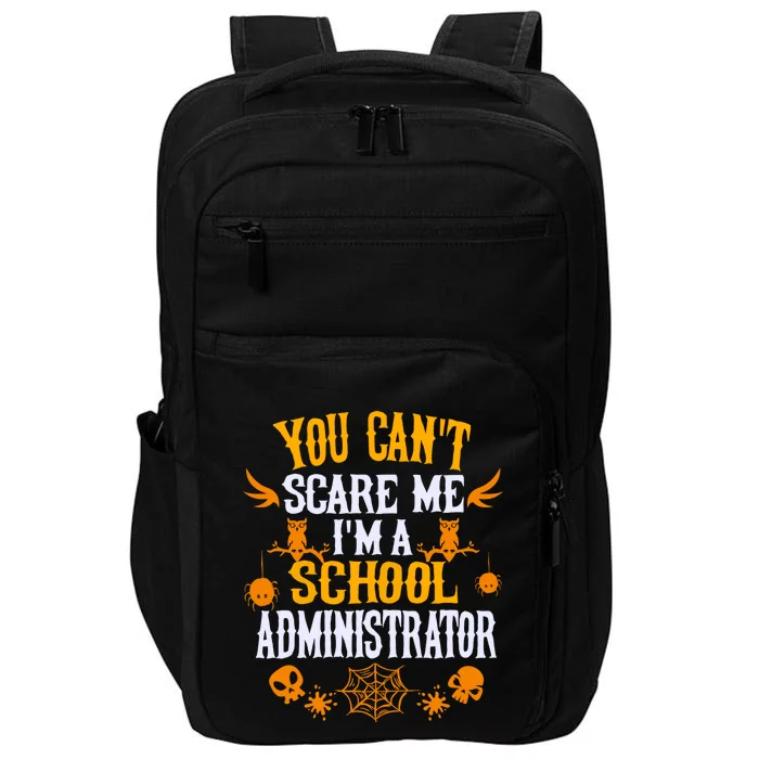 You Cant Scare Me Im A School Administrator Halloween Impact Tech Backpack