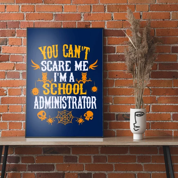 You Cant Scare Me Im A School Administrator Halloween Poster