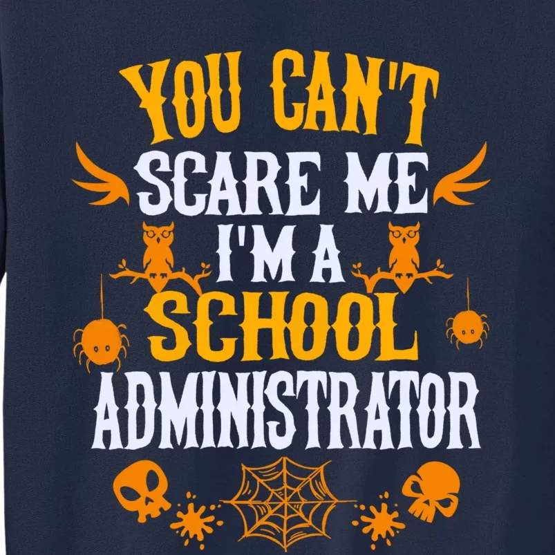 You Cant Scare Me Im A School Administrator Halloween Tall Sweatshirt