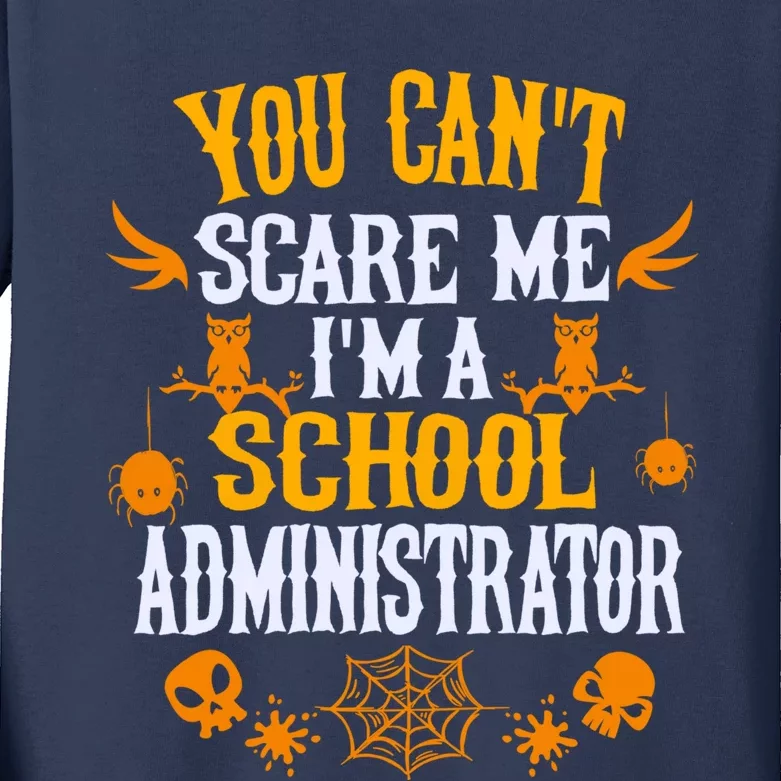 You Cant Scare Me Im A School Administrator Halloween Kids Long Sleeve Shirt