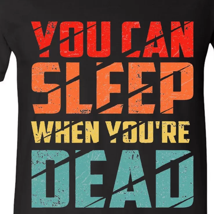 You Can Sleep When YouRe Dead Sleeping Pajama Sleep V-Neck T-Shirt