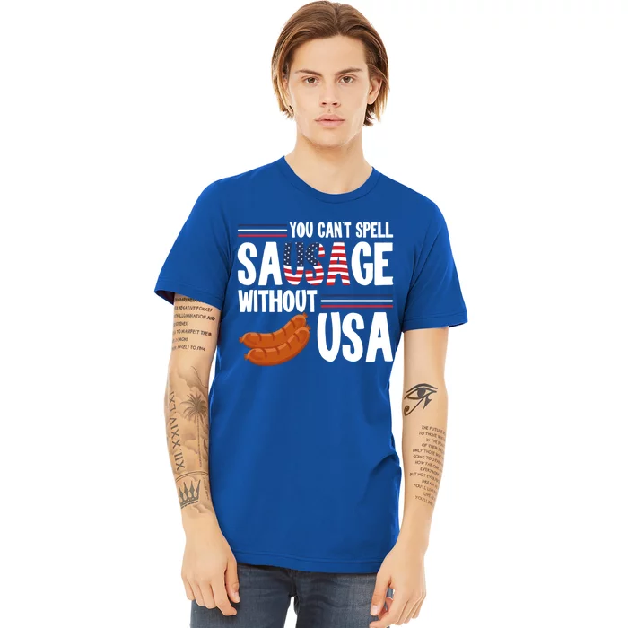 You Cant Spell Sausage Without Usa Patriot American Flag Gift Premium T-Shirt