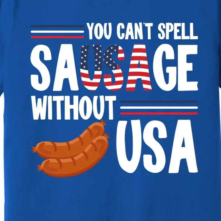 You Cant Spell Sausage Without Usa Patriot American Flag Gift Premium T-Shirt