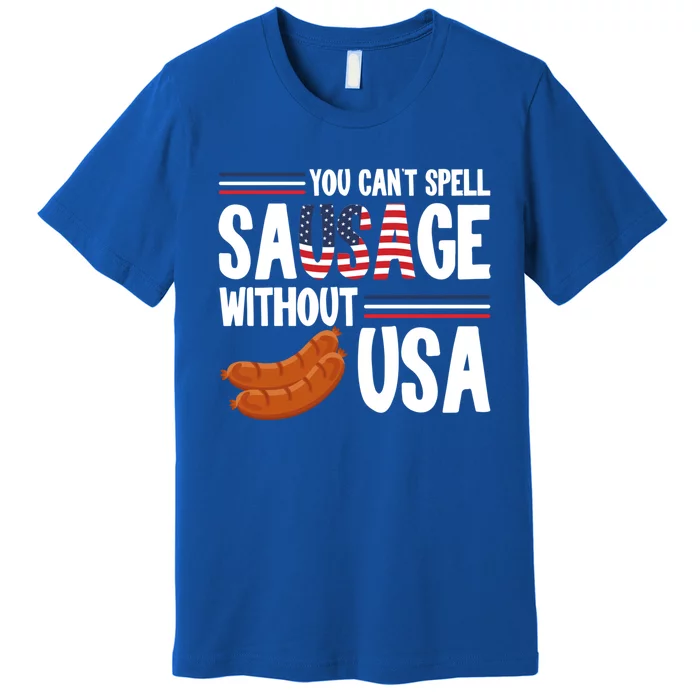 You Cant Spell Sausage Without Usa Patriot American Flag Gift Premium T-Shirt