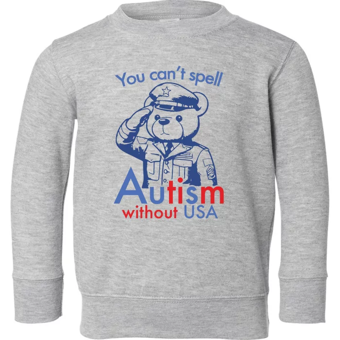 You Can’T Spell Autism Without Usa Toddler Sweatshirt