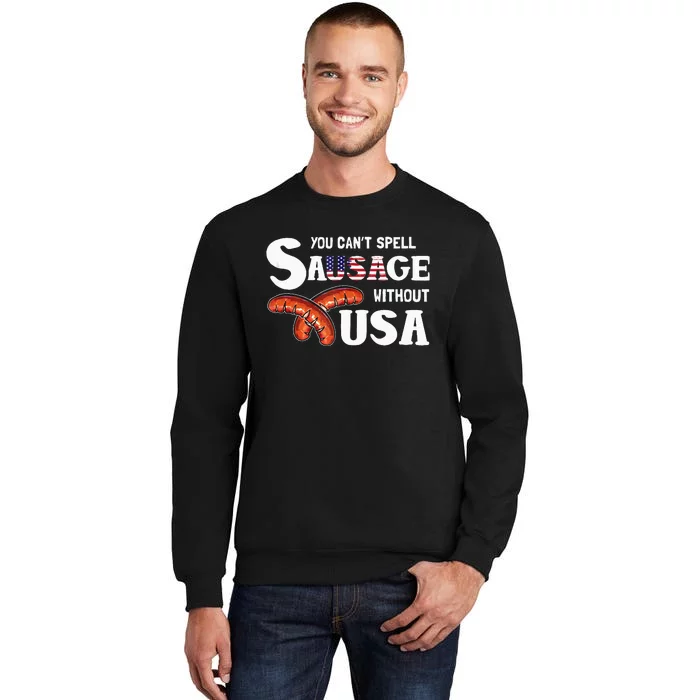 You Cant Spell Sausage Without Usa 4th Of July American Tall Sweatshirt