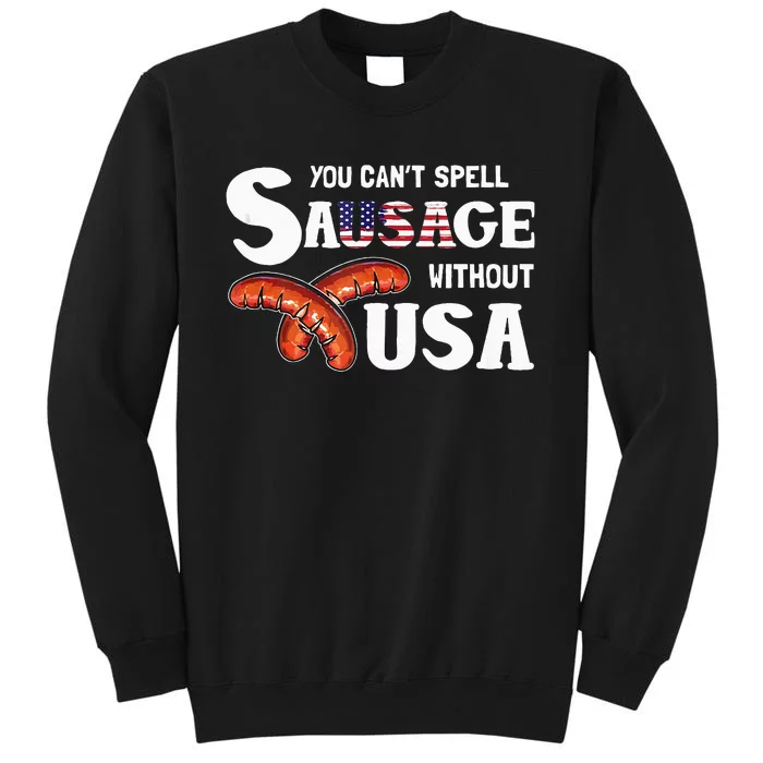 You Cant Spell Sausage Without Usa 4th Of July American Tall Sweatshirt