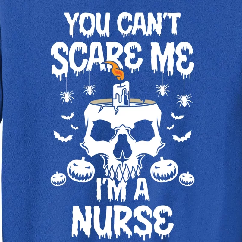 You Cant Scare Me Im A Nurse Family Matching Funny Gift Tall Sweatshirt